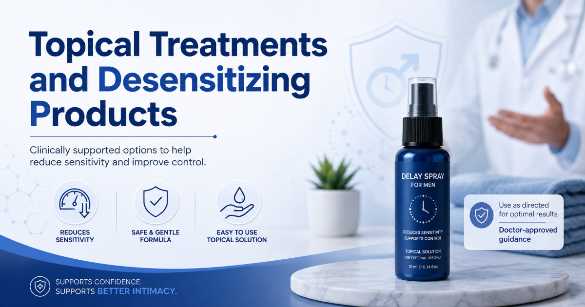 Topical and oral medication options for premature ejaculation